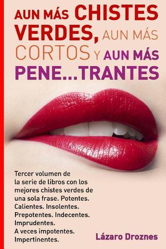 Aun Mas Chistes Verdes, Aun Mas Cortos y Aun Mas Pene...trantes