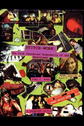 Stitch-Work. the Sick Jaundiced Underbelly of the Heartland