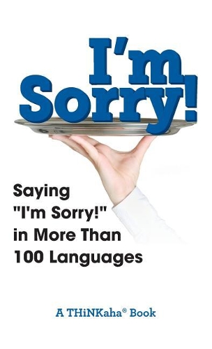 I'm Sorry!: Saying "I'm Sorry!" in More than 100 Languages