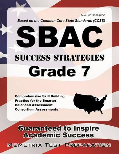 Sbac Success Strategies Grade 7 Study Guide: Sbac Test Review for the Smarter Balanced Assessment Consortium Assessments