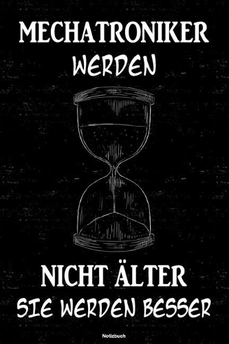Mechatroniker werden nicht älter sie werden besser Notizbuch