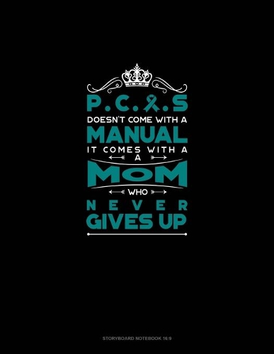 PCOS Doesn't Come With A Manual It Comes With A Mom Who Never Gives Up: Storyboard Notebook 1.85:1(407 Storyboard Notebook 1.85:1)