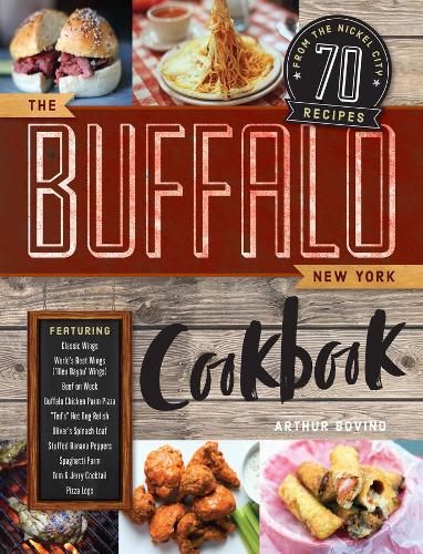 Buffalo New York Cookbook: 70 Recipes from the Nickel City