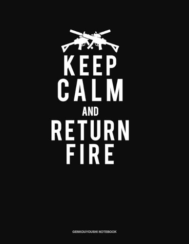 Keep Calm And Return Fire