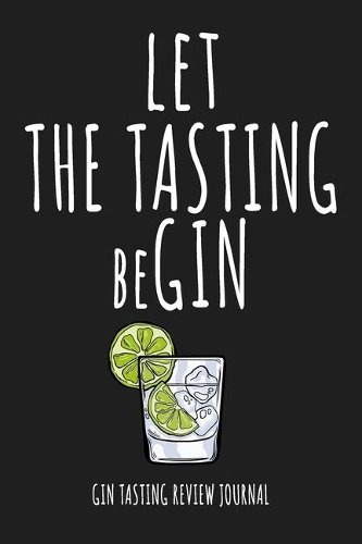 LET THE TASTIN beGIN - GIN TASTING REVIEW JOURNAL