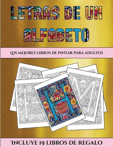 Los mejores libros de pintar para adultos (Letras de un alfabeto inventado): Este libro contiene 30 láminas para colorear que se pueden usar para pintarlas, enmarcarlas y / o meditar con ellas. Puede fotocopiarse, imprimirse (5 Los Mejores Libros de Pintar Para Adultos)