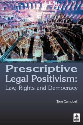 Prescriptive Legal Positivism: Law, Rights and Democracy(English)