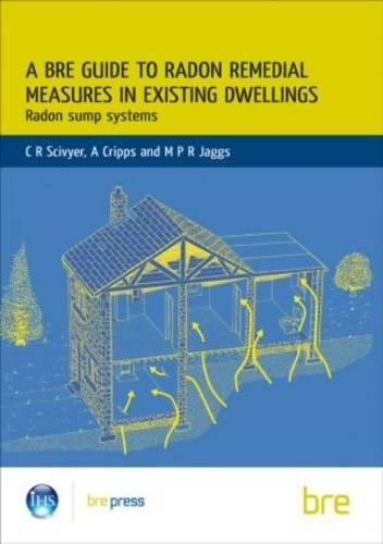 A BRE Guide to Radon Remedial Measures in Existing Dwellings: Radon Sump Systems (BRE 227)