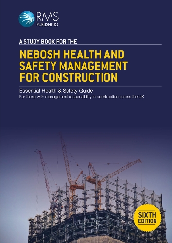 A Study Book For The NEBOSH Health and Safety Management For Construction (UK):