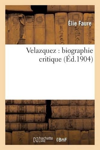 Velazquez: Biographie Critique: (Histoire)