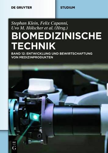 Biomedizinische Technik - Entwicklung Und Bewirtschaftung Von Medizinprodukten: Band 12