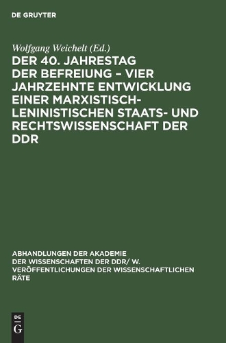 Der 40. Jahrestag Der Befreiung - Vier Jahrzehnte Entwicklung Einer Marxistisch-Leninistischen Staats- Und Rechtswissenschaft Der DDR