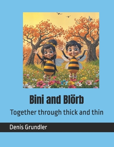 Bini and Blörb: Together through thick and thin: Together, never alone