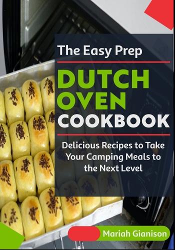 The Easy Prep Dutch Oven Cookbook