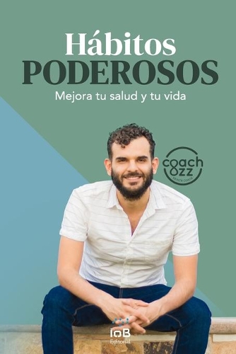 Hábitos poderosos: Mejora tu salud y tu vida