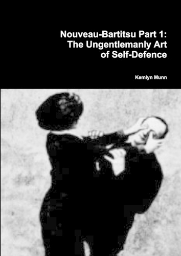 Nouveau-Bartitsu Part 1: The Ungentlemanly Art of Self-Defence