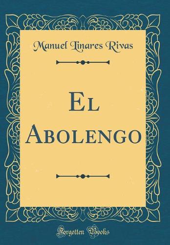 El Abolengo (Classic Reprint)