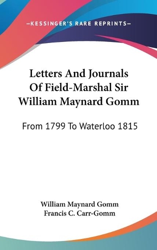 Letters And Journals Of Field-Marshal Sir William Maynard Gomm