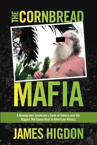 Cornbread Mafia: A Homegrown Syndicate's Code Of Silence And The Biggest Marijuana Bust In American History