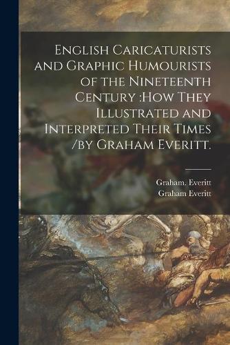 English Caricaturists and Graphic Humourists of the Nineteenth Century