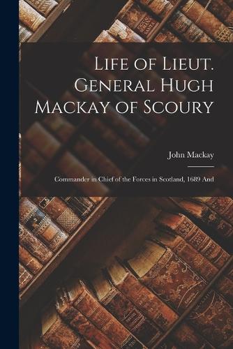 Life of Lieut. General Hugh Mackay of Scoury