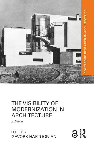 The Visibility of Modernization in Architecture: A Debate(Routledge Research in Architecture)