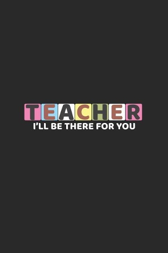 Teacher I'll Be There For You