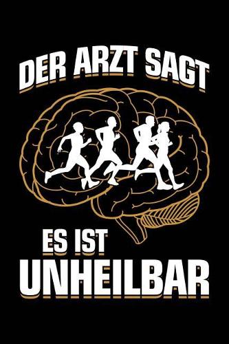 Der Arzt Sagt Es Ist Unheilbar: Notizbuch / Notizheft Für Laufen Jogger-In Jogging Läufer-In A5 (6x9in) Dotted Punktraster