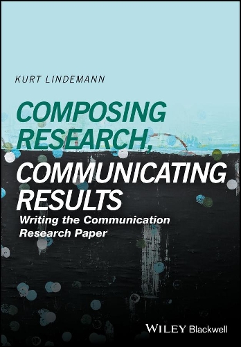 Composing Research, Communicating Results – Writing the Communication Paper