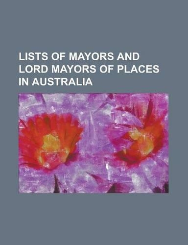 Lists of Mayors and Lord Mayors of Places in Australia