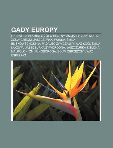 Gady Europy: Gniewosz Plamisty, O W B Otny, Mija Zygzakowata, O W Grecki, Jaszczurka Zwinka, Mija Bliskowschodnia, Padalec Zwyczajny(Polish)