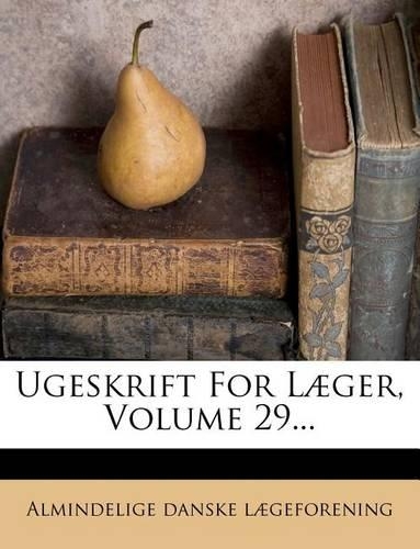 Ugeskrift for Laeger, Volume 29...