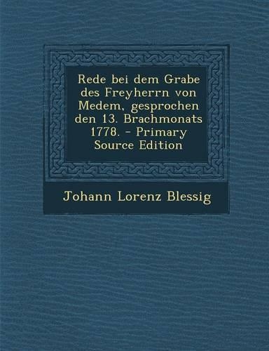 Rede Bei Dem Grabe Des Freyherrn Von Medem, Gesprochen Den 13. Brachmonats 1778.
