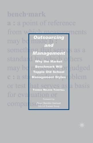 Outsourcing and Management: Why the Market Benchmark Will Topple Old School Management Styles(English)