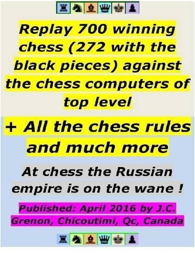 Replay 700 Winning Chess (272 With the Black Pieces) Against the Chess Computers of Top Level + All the Chess Rules and Much More