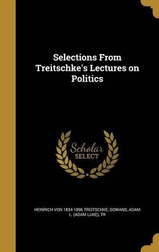 Selections from Treitschke's Lectures on Politics