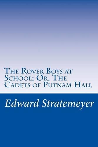 The Rover Boys at School; Or, The Cadets of Putnam Hall
