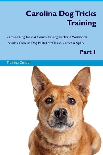 Carolina Dog Tricks Training Carolina Dog Tricks & Games Training Tracker & Workbook. Includes