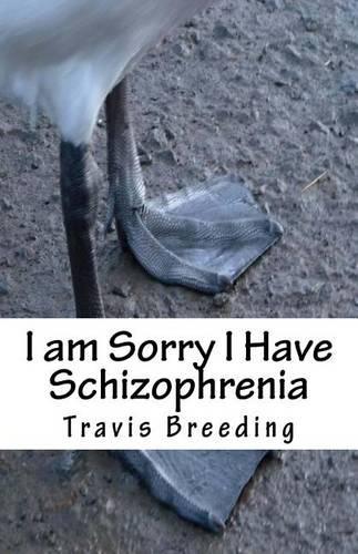 I am Sorry I Have Schizophrenia