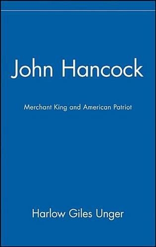 John Hancock: Merchant King and American Patriot