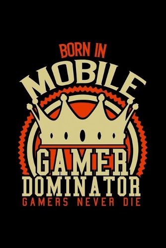 Born in Mobile Gamer Dominator