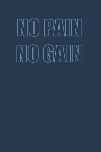 No Pain No Gain