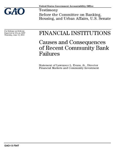 Financial Institutions: Causes and Consequences of Recent Community Banks Failures