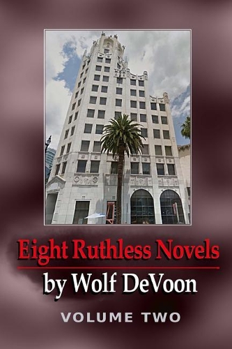 Eight Ruthless Novels by Wolf DeVoon, Vol. 2