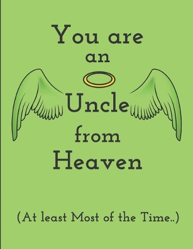 You Are an Uncle from Heaven (at Least Most of the Time..)