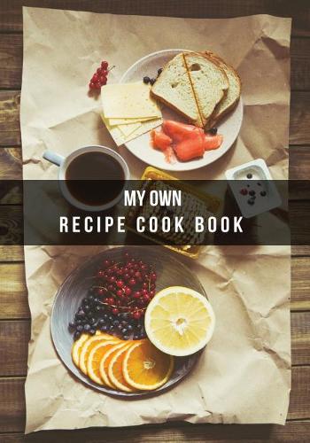 My Own Recipe Cook Book