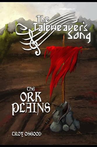 The Ork Plains: The Taleweaver's Song Book Two(2 The Taleweaver's Song)