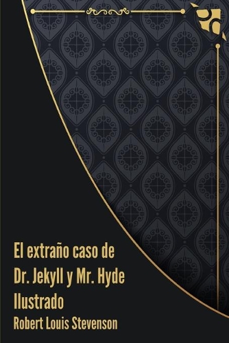El extrano caso de Dr. Jekyll y Mr. Hyde Ilustrado