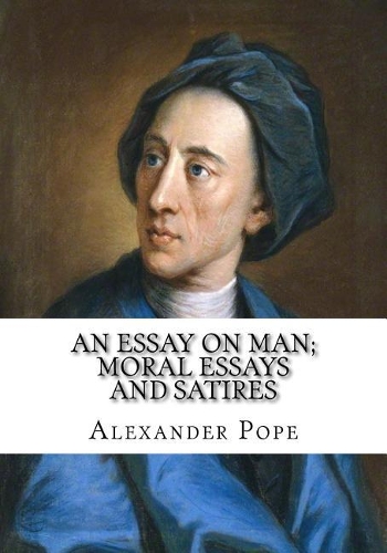 An Essay on Man; Moral Essays and Satires