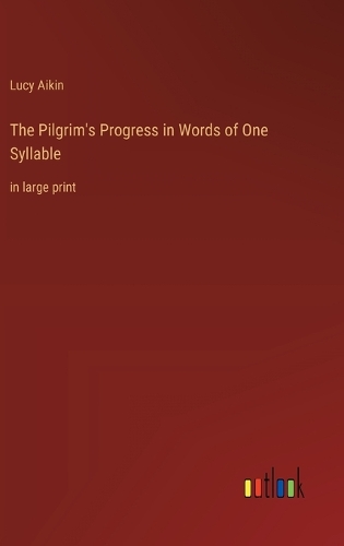The Pilgrim's Progress in Words of One Syllable